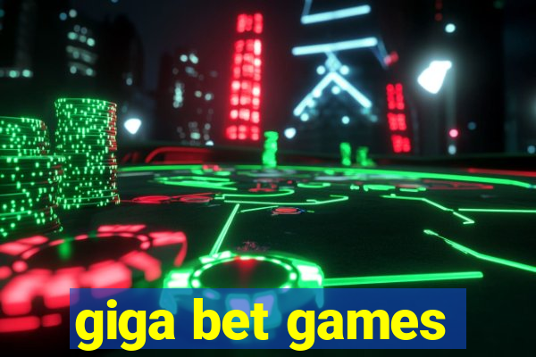 giga bet games